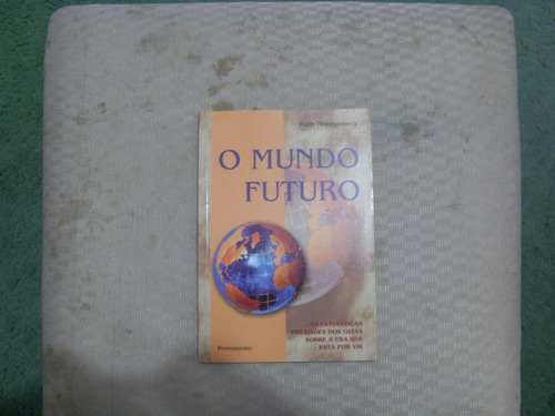 O Mundo Futuro - Ruth Montgomery