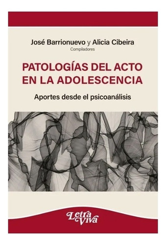 Libro - Patologías Del Acto En La Adolescencia - Barrionuevo