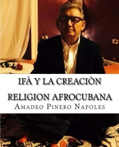 Libro : Ifa Y La Creacion Oraculo De...