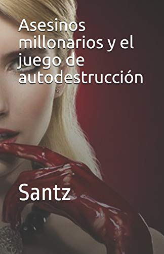 Asesinos Millonarios Y El Juego De Autodestruccion: Santz: 1