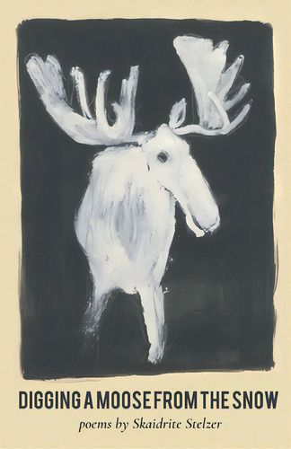 Digging A Moose From The Snow, De Stelzer, Skaidrite. Editorial Finishing Line Pr, Tapa Blanda En Inglés