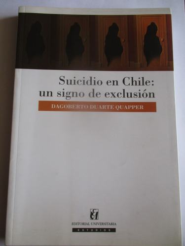 Suicidio En Chile: Un Signo De Exclusión / Dagoberto Duarte