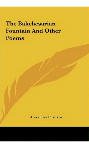 The Bakchesarian Fountain And Other Poems, De Alexander Pushkin. Editorial Kessinger Publishing, Tapa Dura En Inglés