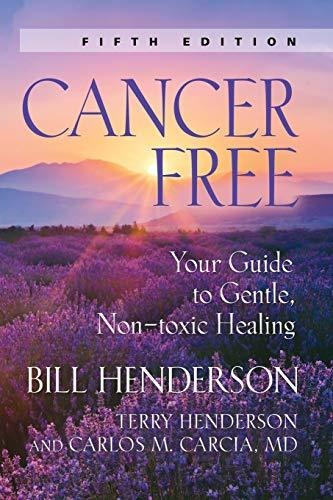 Book : Cancer-free Your Guide To Gentle, Non-toxic Healing 