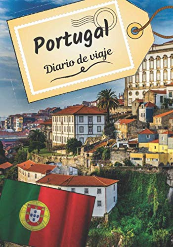 Portugal Diario De Viaje: Cuaderno De Bitacora Para Contar T