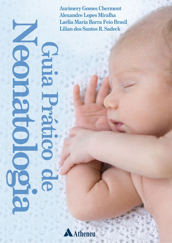 Guia Prático de Neonatologia, de Chermont, Aurimery Gomes. Editora Atheneu Ltda, capa mole em português, 2019