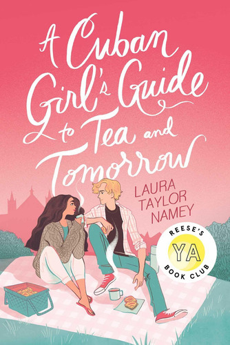 A Cuban Girl's Guide To Tea And Tomorrow: A Cuban Girl's Guide To Tea And Tomorrow, De Laura Taylor Namey. Editorial Atheneum Books For Young Readers, Tapa Dura, Edición 2020 En Inglés, 2020