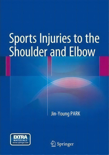 Sports Injuries To The Shoulder And Elbow, De Jin-young Park. Editorial Springer Verlag Berlin Heidelberg Gmbh Co Kg, Tapa Dura En Inglés