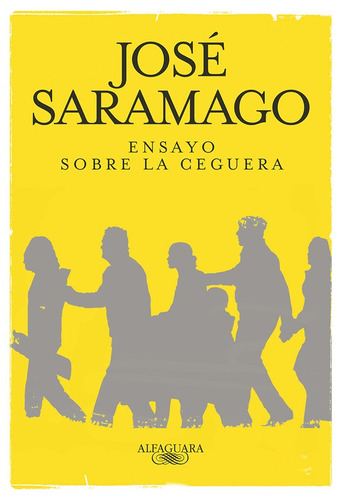 Ensayo sobre la ceguera, de Saramago, José. Serie Biblioteca Saramago Editorial Alfaguara, tapa blanda en español, 2010