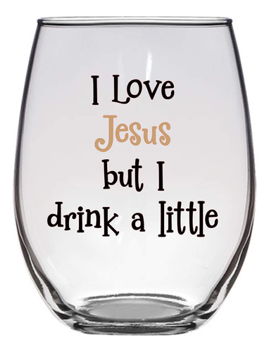 I Love Jesus But I Drink A Little Funny Wine Glass, 21 Oz, R