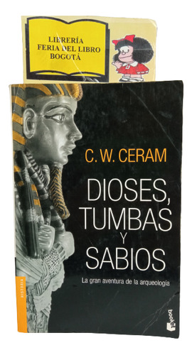 Dioses Tumbas Y Sabios - C. W. Ceram - 2008 - Booket