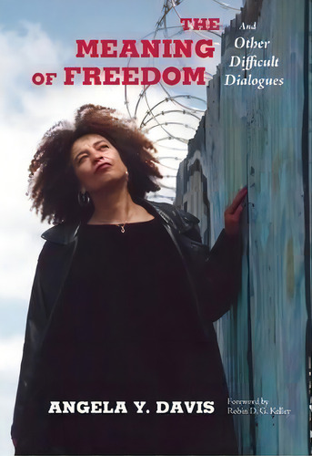 The Meaning Of Freedom : And Other Difficult Dialogues, De Angela Y. Davis. Editorial City Lights Books, Tapa Blanda En Inglés