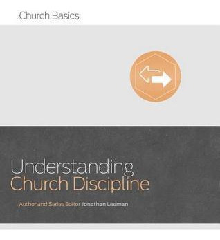 Understanding Church Discipline - Jonathan Leeman