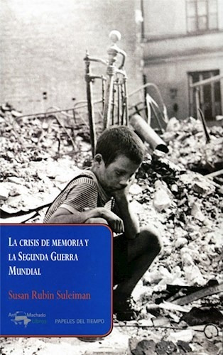 Crisis De Memoria Y La Segunda Guerra Mundial - Suleiman Su