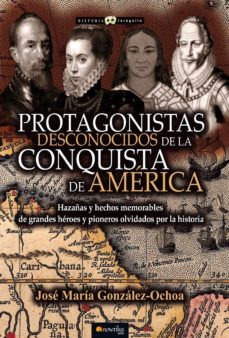 Protagonistas Desconocidos De La Conquista De America