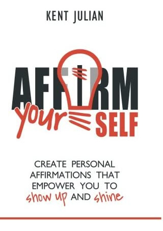 Libro: Affirm Yourself: Create Personal Affirmations That To