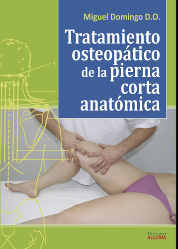 Tratamiento osteopático de la pierna corta anatómica, de Domingo Carmona , Miguel.. Editorial Algorfa, tapa blanda, edición 1.0 en español, 2016