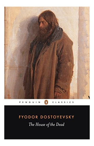 The House Of The Dead : Fyodor Dostoyevsky 