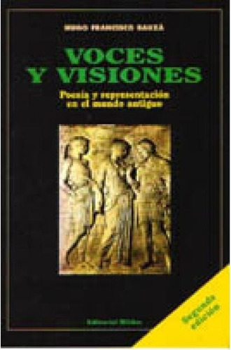 Voces Y Visiones  Poesía Y Representación En El Mundo Clásic