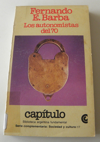 Los Autonomistas Del 70 - Fernando E. Barba