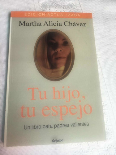 Tu Hijo Tu Espejo Autor Martha Alicia Chávez Editorial Grija