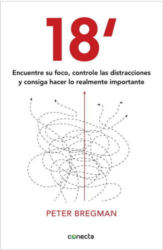 18 minutos, de Bregman, Peter. Editorial Conecta, tapa blanda en español