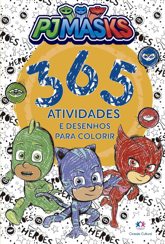 PJ Masks 365 Atividades E Desenhos Para Colorir Ciranda Cultural Editora