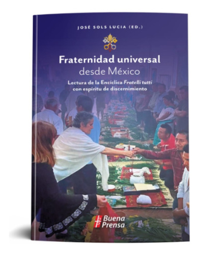 Fraternidad Universal Desde Mexico: Enciclica, Buena Prensa.