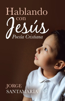 Libro Hablando Con Jesãºs: Poesã­a Cristiana - Santamarã­...