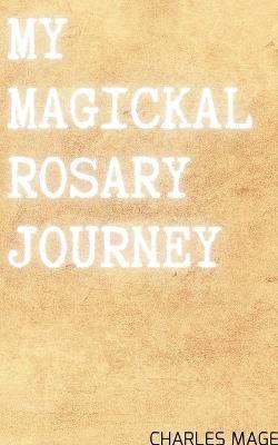 Libro My Magickal Rosary Journey - Charles Mage