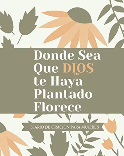 Donde Sea Que Dios Te Haya Plantado Florece Diario De Oracio