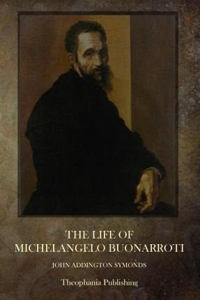 Libro The Life Of Michelangelo Buonarroti - John Addingto...