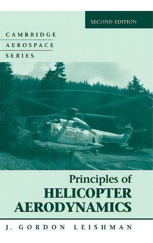 Cambridge Aerospace Series: Principles Of Helicopter Aerodynamics Series Number 12, De J. Gordon Leishman. Editorial Cambridge University Press, Tapa Dura En Inglés