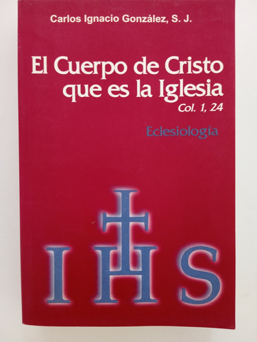El Cuerpo De Cristo Que Es La Iglesia. Eclesiologia.