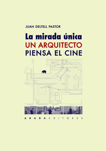 La Mirada Ãâºnica. Un Arquitecto Piensa El Cine, De Deltell Pastor, Juan. Editorial Abada Editores, S.l., Tapa Blanda En Español