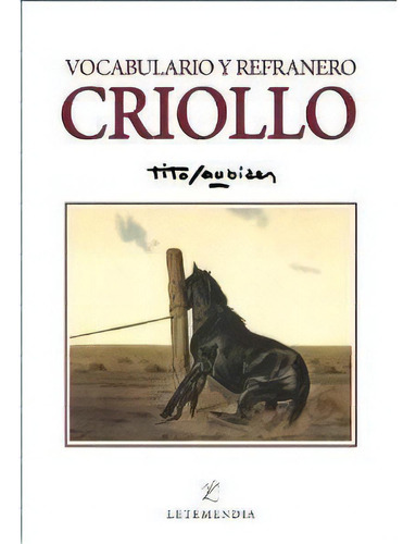 Vocabulario Y Refranero Criollo   3 Ed De Tito, De Tito Saubidet. Editorial Letemendia En Español