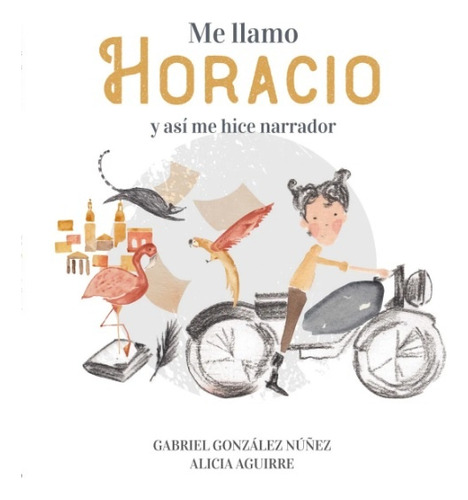 Me Llamo Horacio Y Asi Me Hice Narrador - Gabriel / Alicia G