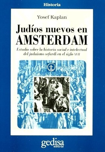 Judíos Nuevos En Amsterdam - Yosef  Kaplan, De Judíos Nuevos En Amsterdam. Editorial Gedisa En Español