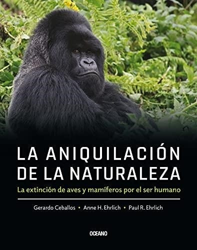 Aniquilación De La Naturaleza, La: Extinción Humana De Aves