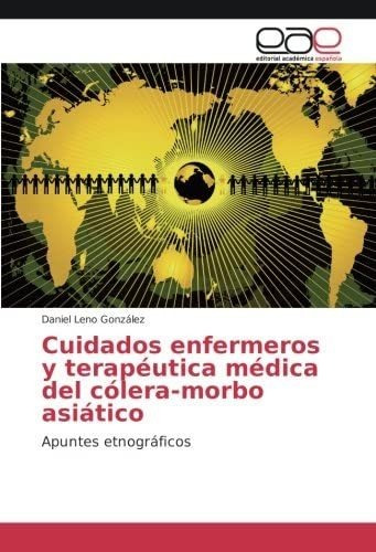 Libro: Cuidados Enfermeros Y Terapéutica Médica Del Cólera-m