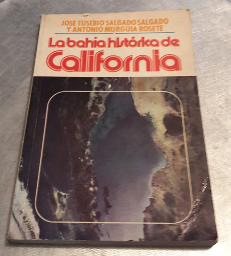 La Bahía Histórica De California. José E. Salgado Salgado978