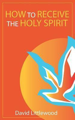 Libro How To Receive The Holy Spirit - David Littlewood