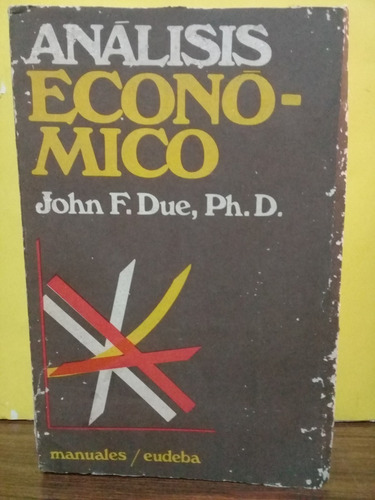 Analisis Economico - John Due, Ph.d. Manuales Eudeba