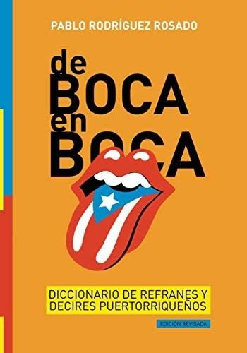 Libro: De Boca En Boca: Diccionario De Refranes Y Decires Pu