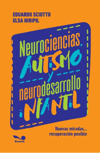 Neurociencias, Autismo Y Neurodesarrollo Infantil, De Eduardo Alfredo Sciotto. Editorial Bonum, Tapa Blanda En Español, 2021