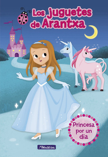 Libro Princesa Por Un Dia Los Juguetes De Arantxa