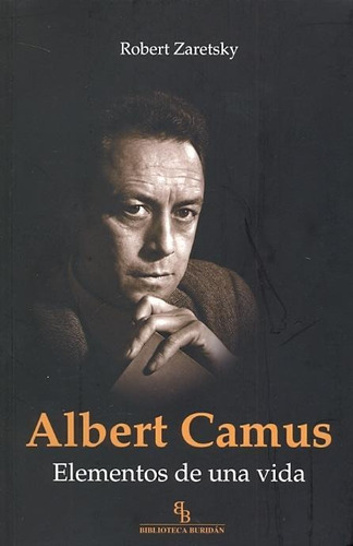 Albert Camus Elementos De Una Vida, De Zaretsky, Robert. Editorial Montesinos, Tapa Blanda, Edición 1 En Español, 2012