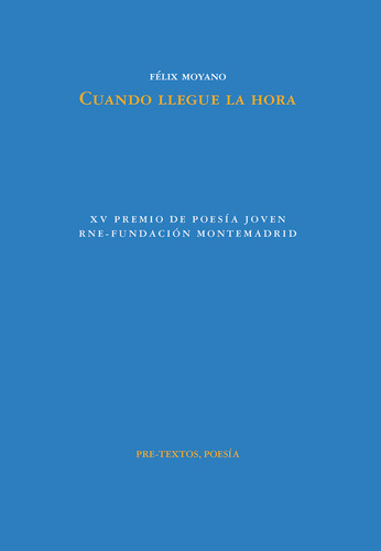 Cuando Llegue La Hora, De Moyano, Felix. Editorial Pre-textos, Tapa Blanda En Español