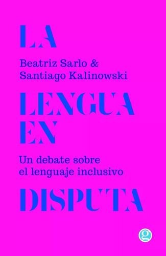 Beatriz Sarlo Santiago Kalinowski - La Lengua En Disputa