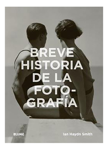 Breve Historia De La Fotografia - Smith - Blume - #d